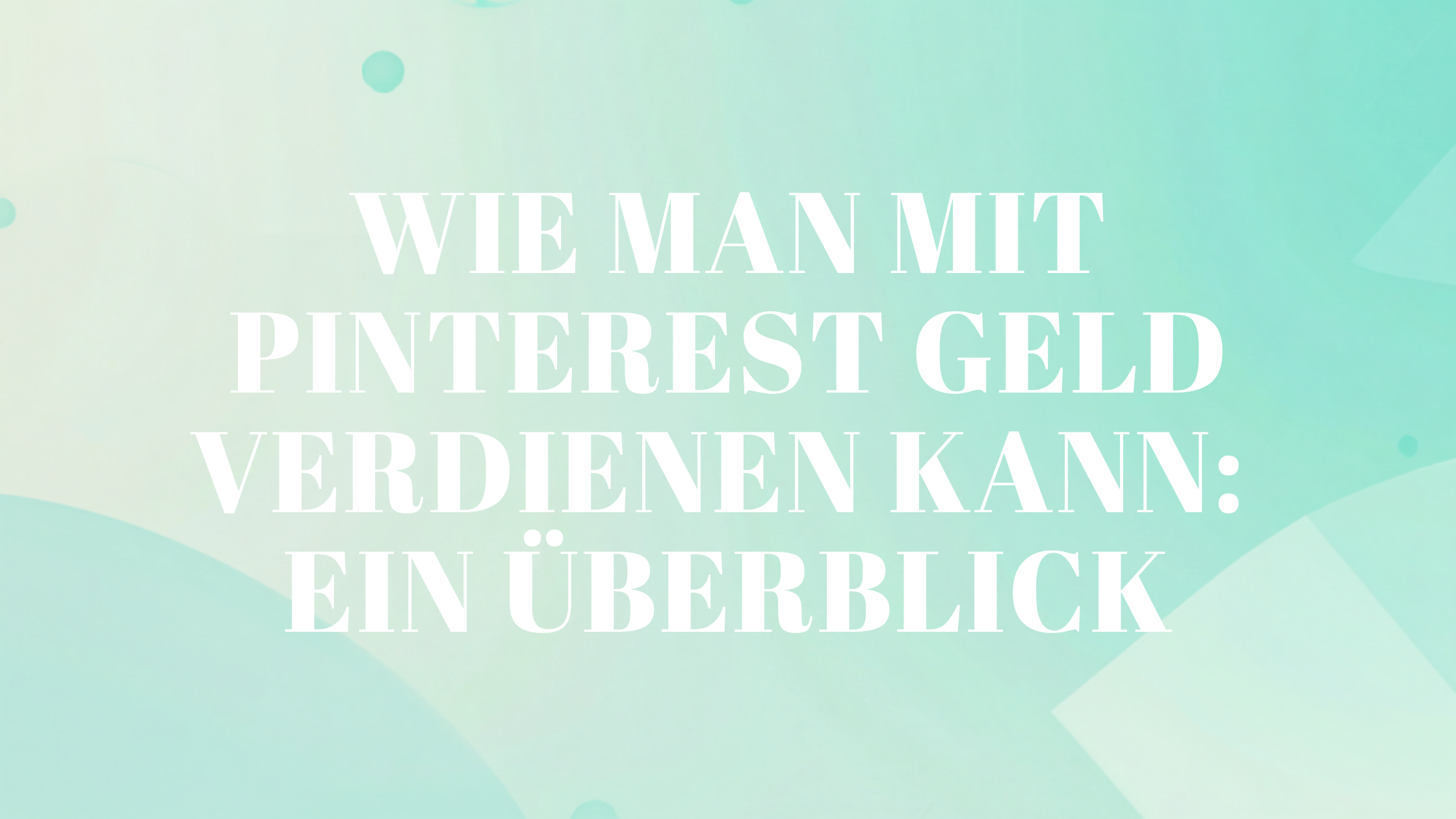 Wie man mit Pinterest Geld verdienen kann: Ein Überblick