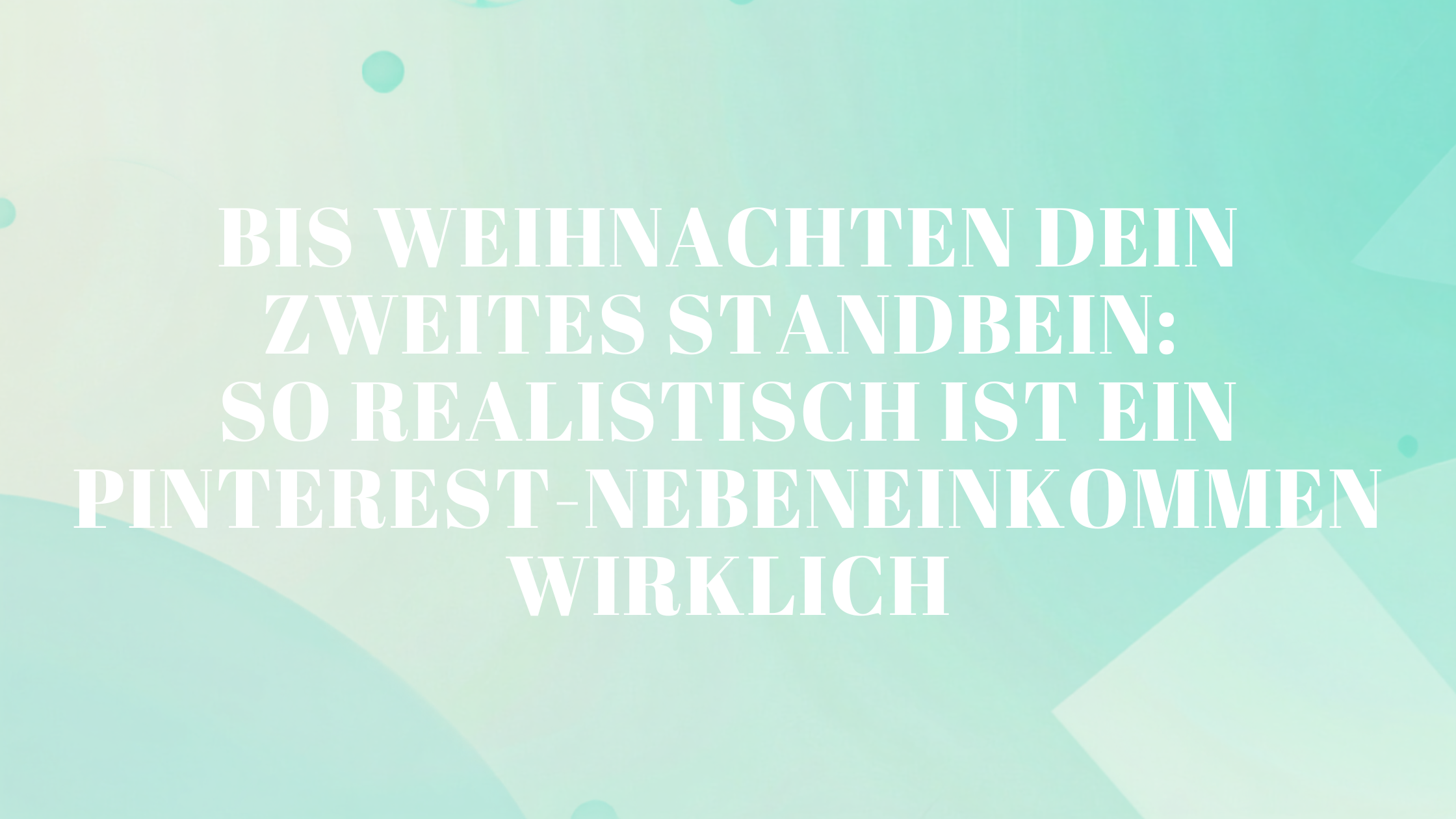 Bis Weihnachten dein zweites Standbein: So realistisch ist ein Pinterest-Nebeneinkommen wirklich